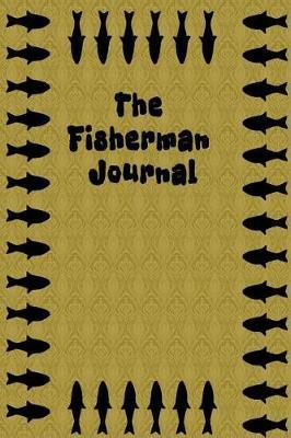 The Fisherman Journal: Journal lined Small Blank Lined Notebook to Write in For Men, Women, Teen & Kids, Gift Idea for Fishing Lovers