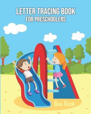 Letter Tracing Book for Preschoolers: Letter Tracing Book for Preschoolers 3-5 & Kindergarten, Letter Tracing Books for Kids Ages 3-5 & Kindergarten and Letter Tracing Workbook