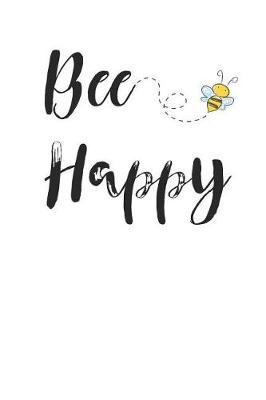 Bee Happy: Blank Journal for Nature or Garden Lovers