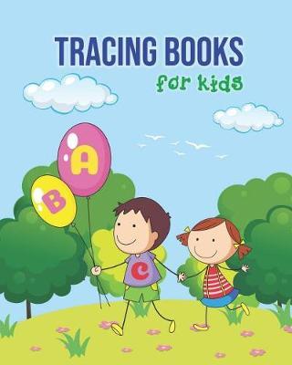 Tracing Books for Kids: Letter Tracing Book, Practice for Kids, Ages 3-5, Alphabet Writing Practice