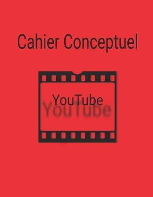 Cahier Conceptuel Youtube: Un Cahier Pour Developper Des Concepts Youtube