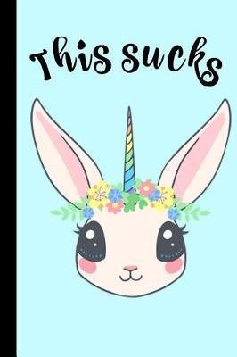 This Sucks: Funny Unicorn Homework Book Notepad Notebook Composition and Journal Gratitude Diary Gift Present