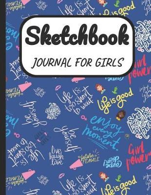 Sketchbook Journal for Girls: A Large Note Book for Girls of All Ages with Blank Paper for Drawing and Sketching: Artist Edition with Girly Cover