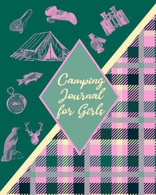 Camping Journal for Girls: Camping Travel Logbook & RV Diary Checklists, Writing Prompts, & Activities Log Included Gift for Campers