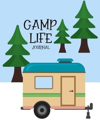 Camp Life Journal: Travel Logbook & RV Diary Checklists, Writing Prompts, & Activities Log Included Gift for Campers