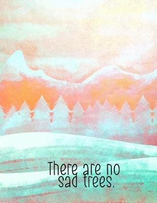 There Are No Sad Trees. Landscape Watercolor.: Camping & Hiking Memories Journal