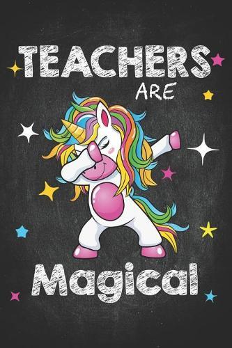 Teacher Life: Teachers Are Magical Dabbing Unicorn Candy Teaching Composition Notebook College Students Wide Ruled Line Paper 6x9 Magic Fantasy Professor Among the Stars & Chalk Letters