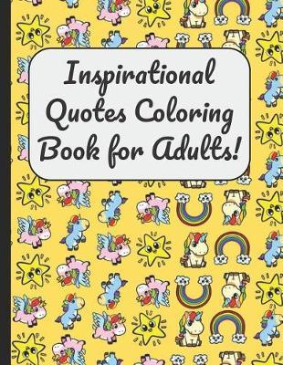 Inspirational Quotes Coloring Book for Adults!: A Large Journal and Book for Boys and Girls of All Ages With 60 Inspirational and Motivational Quotes Written Within Mandala Designs for Coloring
