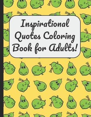Inspirational Quotes Coloring Book for Adults!: A Large Journal and Book for Boys and Girls of All Ages With 60 Inspirational and Motivational Quotes Written Within Mandala Designs for Coloring