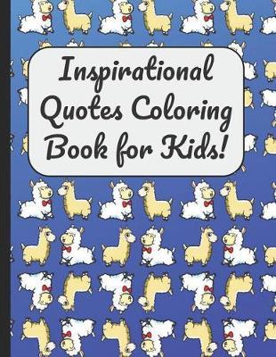 Inspirational Quotes Coloring Book for Kids!: A Large Booklet and Journal for Adults Kids and Teens with 60 Inspiring and Motivational Quotes Designed Within Mandala Coloring Pages