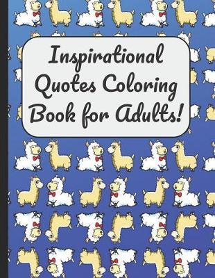 Inspirational Quotes Coloring Book for Adults!: A Large Booklet and Journal for Adults Kids and Teens with 60 Inspiring and Motivational Quotes Designed Within Mandala Coloring Pages