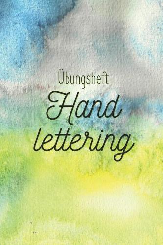 UEbungsheft Handlettering: UEbungsbuch Fur Hand Lettering - 110 Seiten Mit Vorbereitetem Muster Zum UEben Einer Schoeneren Handschrift
