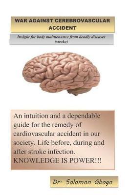 War Against Cerebrovascular Accident: Insight for Body Maintenance from Deadly Diseases (Stroke)