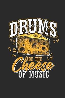 Drums Are the Cheese of Music: Dotted Bullet Grid Notebook - Music Instrument Gift Idea for Musician and Drummer