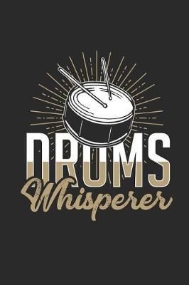 Drums Whisperer: Dotted Bullet Grid Notebook / Journal (6 X 9 -120 Pages) - Gift Idea for Musician and Drummer