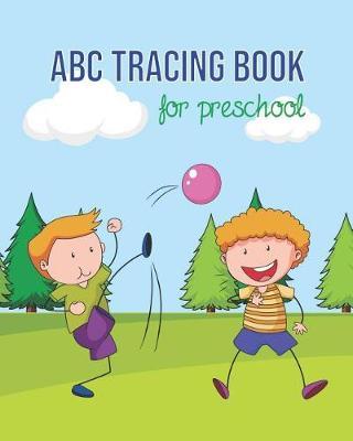 ABC Tracing Book for Preschool: Letter Tracing Book, Practice for Kids, Ages 3-5, Alphabet Writing Practice