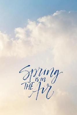 Spring Is in the Air: Sunshine and Sky Slogan Homework Book, Writing Pad, Notepad, Idea Notebook, Composition Jotter, Journal Diary, Planner