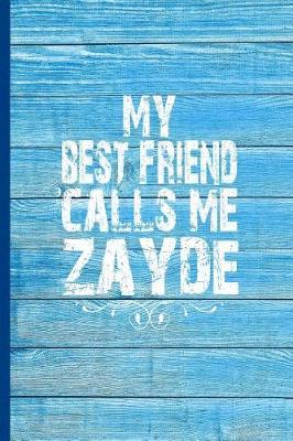 My Best Friend Calls Me Zayde: 6x9 Lined Journal Great Birthday Gift for Your Jewish Grandpa from Grandson or Granddaughter!