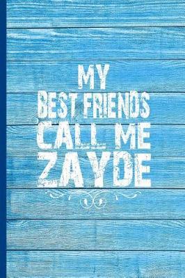 My Best Friends Call Me Zayde: 6x9 Lined Journal Great Birthday Gift for Your Jewish Grandpa from the Grandkids!