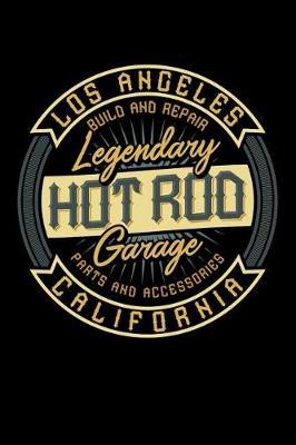 Los Angeles Build and Repair - Legendary Hot Rod Garage - Parts & Accessories - California: 110 Page, Wide Ruled 6 X 9 Blank Lined Journal