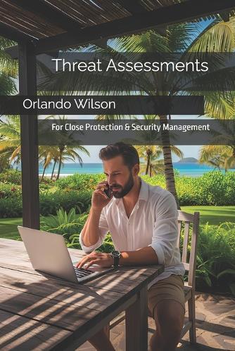 Threat Assessments: For Close Protection & Security Management