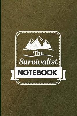 The Survivalist Notebook: Record Your Adventures, as Well as Your Own Survivalist Techniques