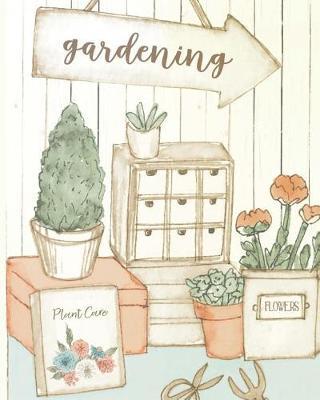 Gardening Plant Care Flowers: WORKBOOK, LOG, NOTEBOOK, LOGBOOK JOURNAL, with COLORING PAGES, Planting Shed