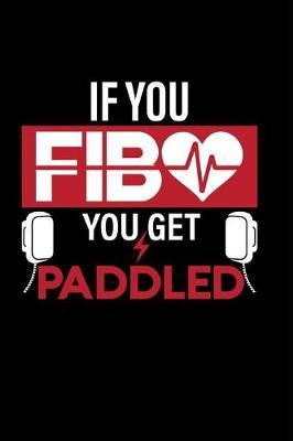 If You Fib You Get Paddled: The Ultimate Nurse Appreciation Journal Gift: This Is a 6x9 100 Page Blank Lined Diary to Write Things In. Makes a Great Rn, Nursing Student or Nurse Graduation Gift for Men or Women.