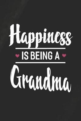 Happiness Is Being a Grandma: Family Grandma Women Mom Memory Journal Blank Lined Note Book Mother's Day Holiday Gift