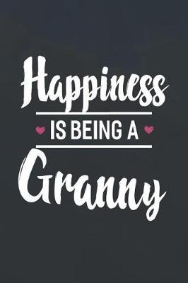 Happiness Is Being a Granny: Family Grandma Women Mom Memory Journal Blank Lined Note Book Mother's Day Holiday Gift