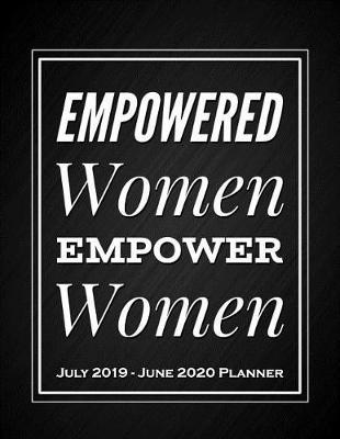 Empowered Women Empower Women July 2019 - June 2020 Planner: Black Motivational Mid Year Daily Planner July 2019 to June 2020 8.5 X 11 Large Size Daily Organizer.
