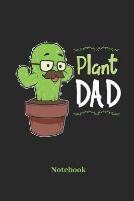 Plant Dad Notebook: Liniertes Notizbuch F r Pflanzen Papas, Kaktus Und Topfpflanzen Fans - Notizheft Klatte F r M nner, Frauen Und Kinder