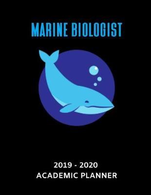 Marine Biologist 2019 - 2020 Academic Planner: An 18 Month Weekly Calendar - July 2019 - December 2020