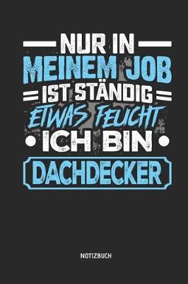 Notizbuch: Lustiges Dachdecker Notizbuch Mit Punktraster. Tolles Zubeh r & Dachdecker Geschenk Idee.
