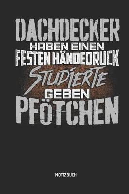 Notizbuch: Lustiges Dachdecker Notizbuch Mit Punktraster. Tolles Zubeh r & Dachdecker Geschenk Idee.