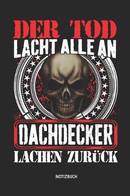Notizbuch: Lustiges Dachdecker Notizbuch Mit Punktraster. Tolles Zubeh r & Dachdecker Geschenk Idee.