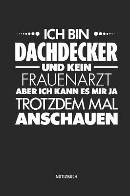 Notizbuch: Lustiges Dachdecker Notizbuch Mit Punktraster. Tolles Zubeh r & Dachdecker Geschenk Idee.
