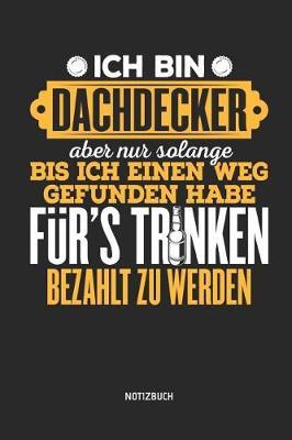 Notizbuch: Lustiges Dachdecker Notizbuch Mit Punktraster. Tolles Zubeh r & Dachdecker Geschenk Idee.