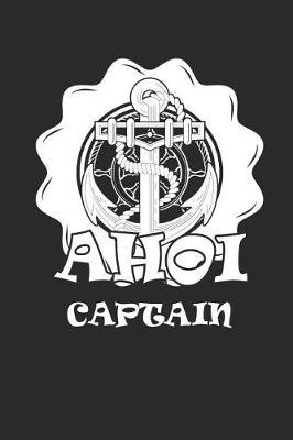Ahoi Captain: Segeln Notebook Sailing Notizbuch Planer 6x9 Lined