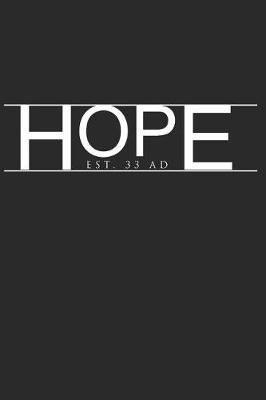 Hope Est. 33 Ad: 6x9 Blank Dot Grid Christian Notebook or Devotional Journal - Bible Journal or Prayer Book for Men and Women