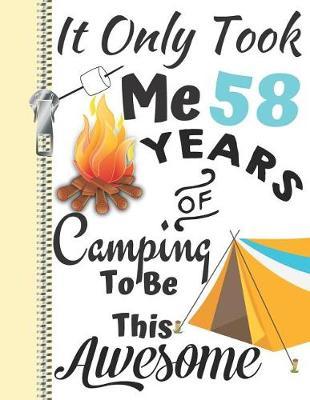 It Only Took Me 58 Years of Camping to Be This Awesome: Summer Adventures Camping Season Diary Gift for Campers or Journal Writing by the Bonfire