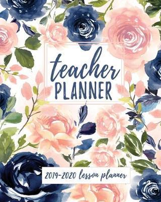 Teacher Planner: Lesson Planner for Teachers Weekly and Monthly Academic Year Lesson Planner for Teachers and Homeschoolers with Navy Blush Floral Cover