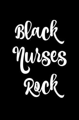 Black Nurses Rock: 150 Pages Journal Notebook Diary for African American Black Woman, 6 X 9 Blank Journal, Black Nurses Rock Notepad