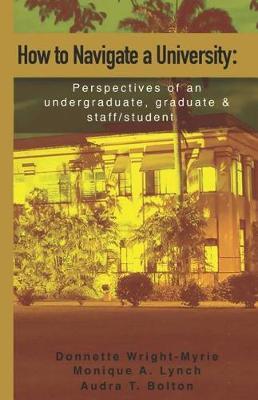 How to Navigate a University: Perspectives of an undergraduate, graduate and staff/student