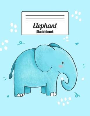 Elephant Sketchbook: Blank Paper for Drawing, Doodling and Sketching (Whimsical Cute Blue Elephant)