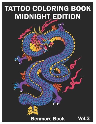 Tattoo Coloring Book: Midnight Edition: An Adult Coloring Book with Awesome and Relaxing Tattoo Designs for Men and Women Coloring Pages Volume 3