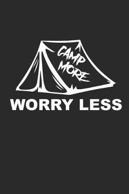 Camp More Worry Less: Camping Outdoor Notebook Camper Notizbuch Planer 6x9 Lined