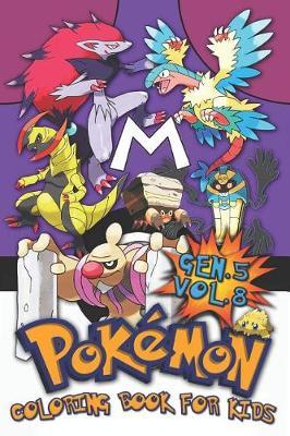 Pok mon Coloring Book for Kids Vol. 8: Evolutions, Baby, Mega Types, Generation 8 Pok mon!