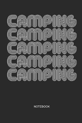 Camping Notebook: Camping Notebook Gift for Campers, Camping Vacationers, Women and Men Who Like Camping Organizer for Mobile Home, Caravan or Camper Van