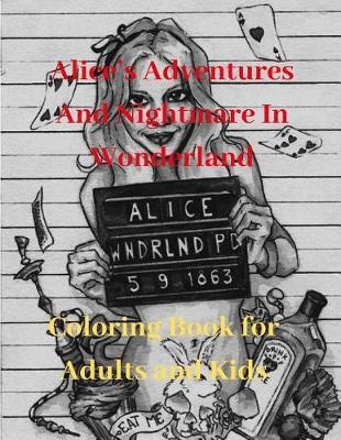 Alice's Adventures and Nightmare in Wonderland Coloring Book for Adults and Kids